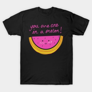 you are ore ir a melon T-Shirt